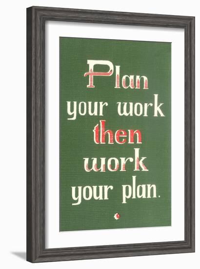 Plan Your Work then Work Your Plan-null-Framed Art Print