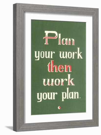 Plan Your Work then Work Your Plan-null-Framed Art Print