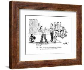 "Please, Mrs. Enright, if I let you pinch-hit for Tommy, all the mothers w?" - New Yorker Cartoon-James Mulligan-Framed Premium Giclee Print