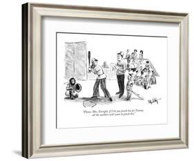 "Please, Mrs. Enright, if I let you pinch-hit for Tommy, all the mothers w?" - New Yorker Cartoon-James Mulligan-Framed Premium Giclee Print