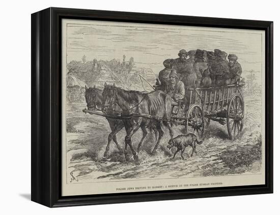 Polish Jews Driving to Market, a Sketch on the Polish Russian Frontier-Johann Nepomuk Schonberg-Framed Premier Image Canvas