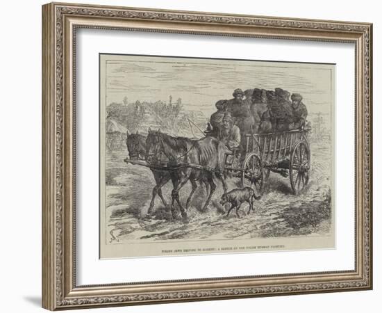 Polish Jews Driving to Market, a Sketch on the Polish Russian Frontier-Johann Nepomuk Schonberg-Framed Giclee Print