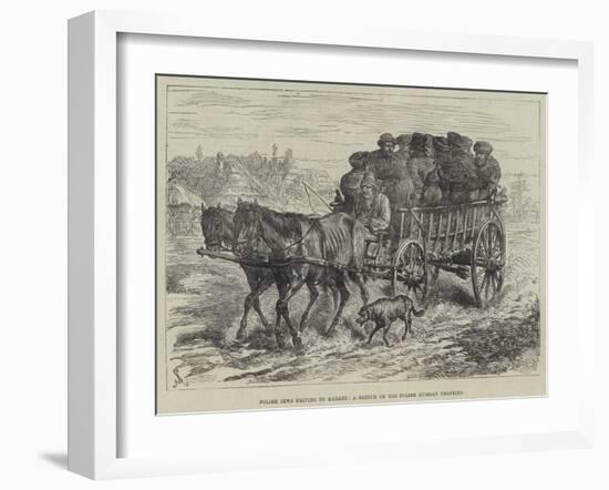 Polish Jews Driving to Market, a Sketch on the Polish Russian Frontier-Johann Nepomuk Schonberg-Framed Giclee Print