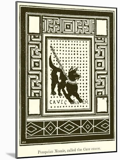 Pompeian Mosaic, Called the Cave Canem-null-Mounted Giclee Print