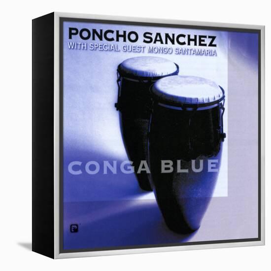 Poncho Sanchez - Conga Blue-null-Framed Stretched Canvas