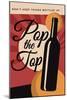 Pop the Top - Wine Sentiment-Lantern Press-Mounted Art Print