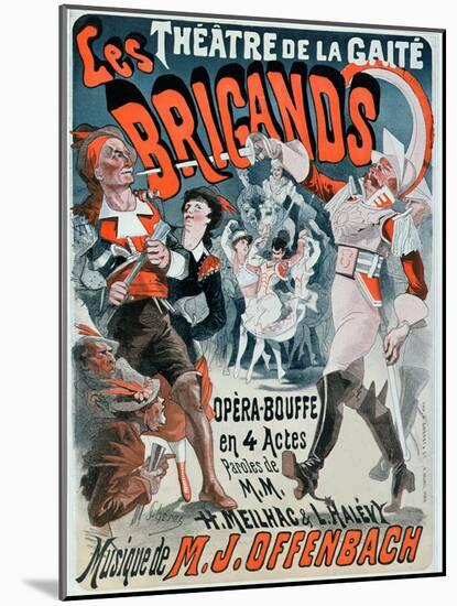 Poster For the Opera Bouffe Les Brigands by Jacques Offenbach-Jules Chéret-Mounted Giclee Print