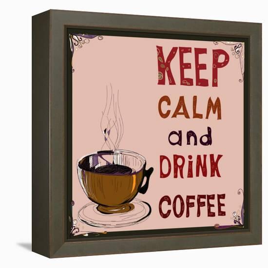 Poster: Keep Calm and Drink Coffee. Vector Illustration.-De Visu-Framed Stretched Canvas