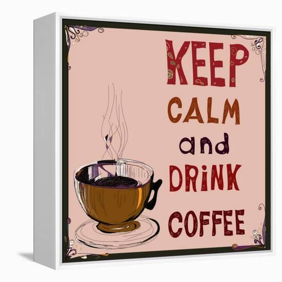 Poster: Keep Calm and Drink Coffee. Vector Illustration.-De Visu-Framed Stretched Canvas