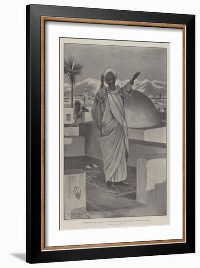 Praise Be to God on High, the Opening Words of the Mohammedan Confession of Faith-Richard Caton Woodville II-Framed Giclee Print