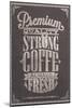 Premium Quality Strong Coffe Typography Background On Chalkboard-Melindula-Mounted Art Print