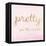 Pretty on the Inside Pink-Miyo Amori-Framed Stretched Canvas