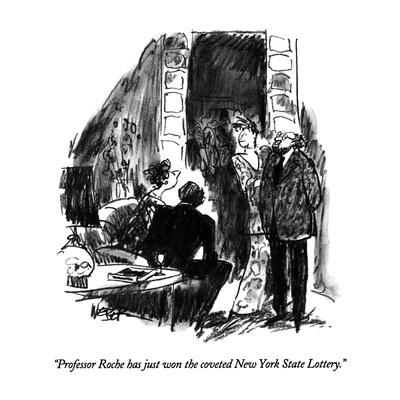 Professor Roche has just won the coveted New York State Lottery. Professor Roche has just won the coveted New York State Lottery.