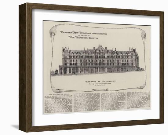 Proposed New Buildings to Be Erected on the Site of Her Majesty's Theatre-null-Framed Giclee Print