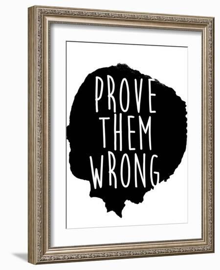 Prove Them Wrong-Sd Graphics Studio-Framed Art Print