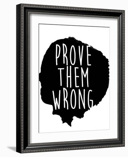 Prove Them Wrong-Sd Graphics Studio-Framed Art Print