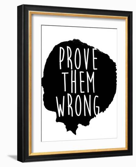Prove Them Wrong-Sd Graphics Studio-Framed Art Print