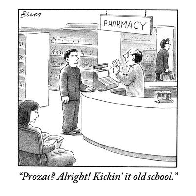 Prozac? All right! Kickin' it old school. Prozac? All right! Kickin' it old school.
