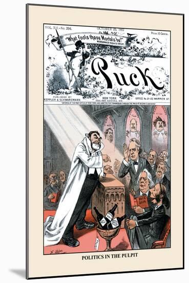 Puck Magazine: Politics in the Pulpit-Frederick Burr Opper-Mounted Art Print