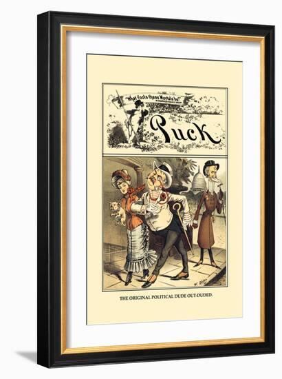 Puck Magazine: The Original Political Dude Out-Duded-Frederick Burr Opper-Framed Art Print