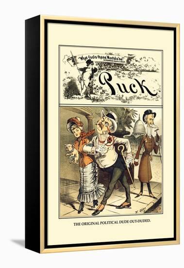 Puck Magazine: The Original Political Dude Out-Duded-Frederick Burr Opper-Framed Stretched Canvas