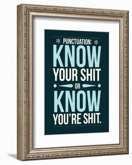 Punctuation: Know Your Shit-Stephen Wildish-Framed Art Print