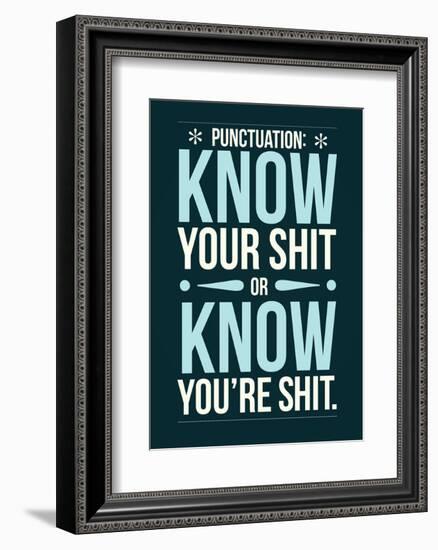 Punctuation: Know Your Shit-Stephen Wildish-Framed Art Print