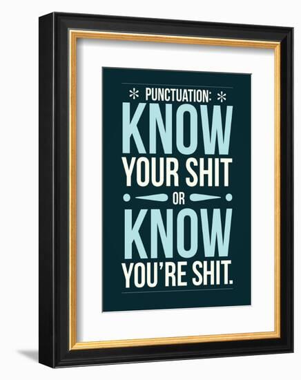 Punctuation: Know Your Shit-Stephen Wildish-Framed Art Print