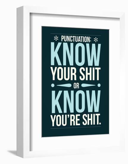 Punctuation: Know Your Shit-Stephen Wildish-Framed Art Print