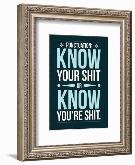 Punctuation: Know Your Shit-Stephen Wildish-Framed Giclee Print