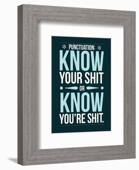 Punctuation: Know Your Shit-Stephen Wildish-Framed Giclee Print