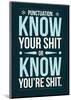 Punctuation: Know Your Shit-Stephen Wildish-Mounted Giclee Print