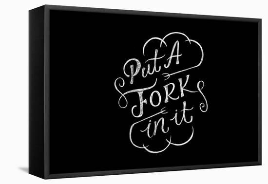 Put A Fork In It-Ashley Santoro-Framed Premier Image Canvas