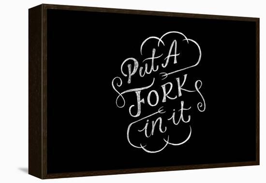 Put A Fork In It-Ashley Santoro-Framed Premier Image Canvas