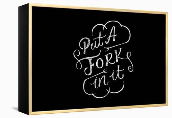 Put A Fork In It-Ashley Santoro-Framed Premier Image Canvas