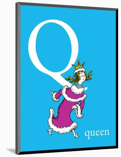 Q is for Queen (blue)-Theodor (Dr. Seuss) Geisel-Mounted Art Print