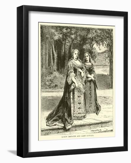 Queen Caroline and Lady Howard-null-Framed Giclee Print