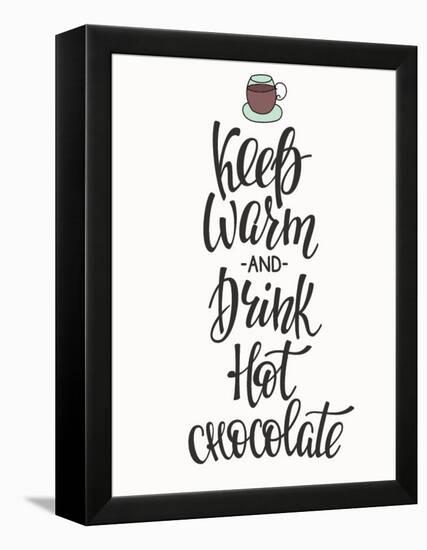 Quote Chocolate Cup Typography. Calligraphy Style Sign. Winter Hot Drink Shop Promotion Motivation.-Lelene-Framed Stretched Canvas