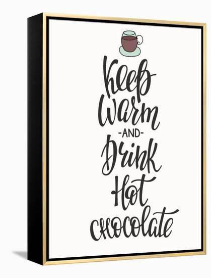 Quote Chocolate Cup Typography. Calligraphy Style Sign. Winter Hot Drink Shop Promotion Motivation.-Lelene-Framed Stretched Canvas