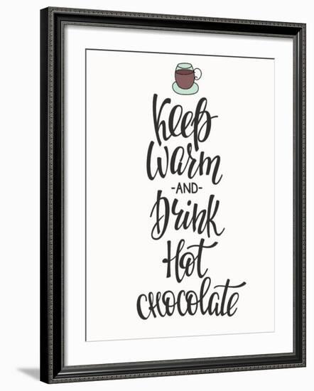 Quote Chocolate Cup Typography. Calligraphy Style Sign. Winter Hot Drink Shop Promotion Motivation.-Lelene-Framed Premium Giclee Print