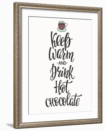 Quote Chocolate Cup Typography. Calligraphy Style Sign. Winter Hot Drink Shop Promotion Motivation.-Lelene-Framed Premium Giclee Print