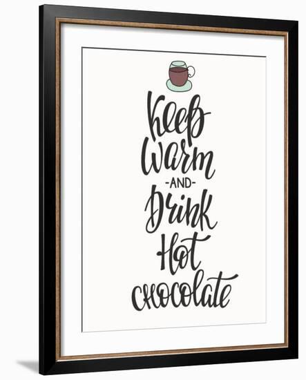 Quote Chocolate Cup Typography. Calligraphy Style Sign. Winter Hot Drink Shop Promotion Motivation.-Lelene-Framed Premium Giclee Print