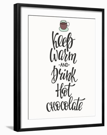 Quote Chocolate Cup Typography. Calligraphy Style Sign. Winter Hot Drink Shop Promotion Motivation.-Lelene-Framed Premium Giclee Print