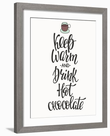 Quote Chocolate Cup Typography. Calligraphy Style Sign. Winter Hot Drink Shop Promotion Motivation.-Lelene-Framed Art Print