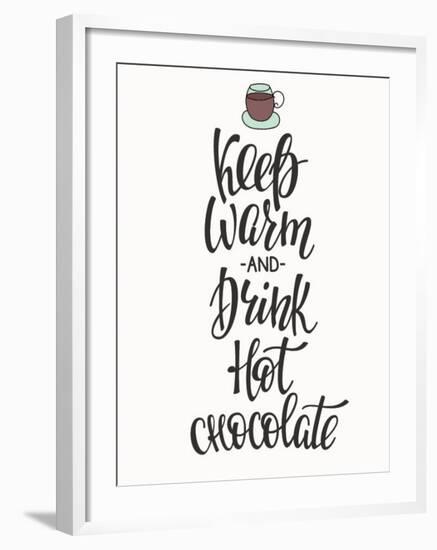 Quote Chocolate Cup Typography. Calligraphy Style Sign. Winter Hot Drink Shop Promotion Motivation.-Lelene-Framed Art Print