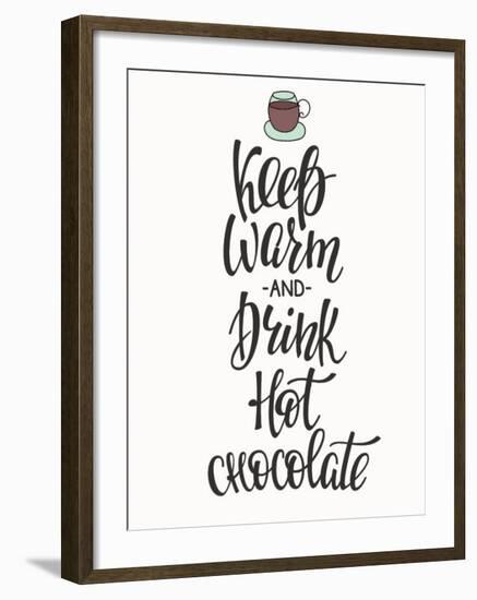 Quote Chocolate Cup Typography. Calligraphy Style Sign. Winter Hot Drink Shop Promotion Motivation.-Lelene-Framed Art Print