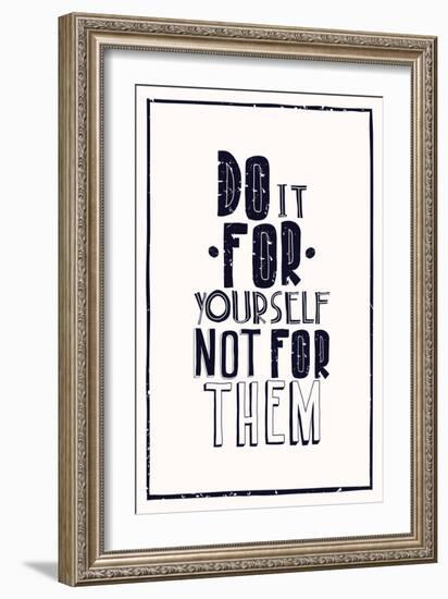 Quote Poster. DO IT FOR YOURSELF NOT FOR THEM-Vanzyst-Framed Art Print