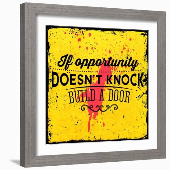 Quote Typographical Background, Vector Design. If Opportunity Doesnt Knock, Build a Door-Ozerina Anna-Framed Art Print