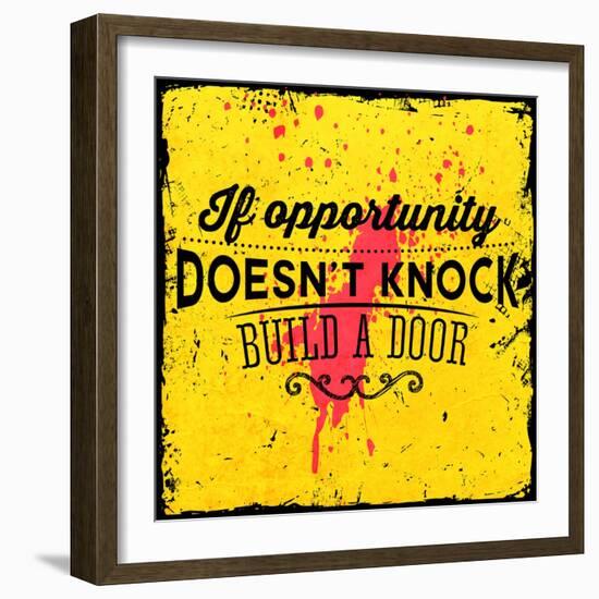 Quote Typographical Background, Vector Design. If Opportunity Doesnt Knock, Build a Door-Ozerina Anna-Framed Art Print