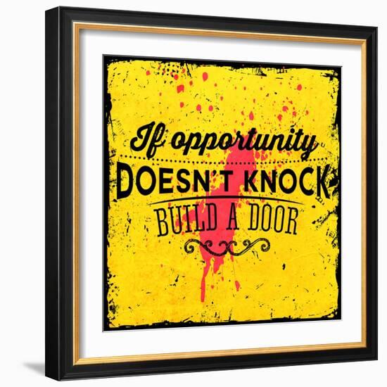 Quote Typographical Background, Vector Design. If Opportunity Doesnt Knock, Build a Door-Ozerina Anna-Framed Art Print